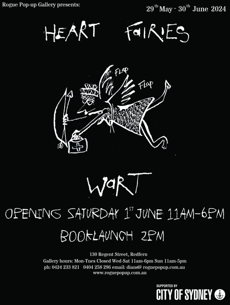 Rogue Pop-up Gallery presents Heart Fairies by Wart - 29th May - 30th June, 2024. Opening Saturday 1st June 11am-6pm. Book launch 2pm. 130 Regent St, Redfern.