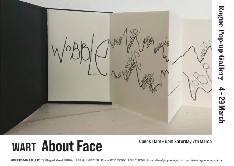 Wart - About Face - Rogue Pop-Up Gallery 4th - 29th March, 2026. Opens 11am - 6pm, Saturday 7th March. 130 Regent St, Redfern.